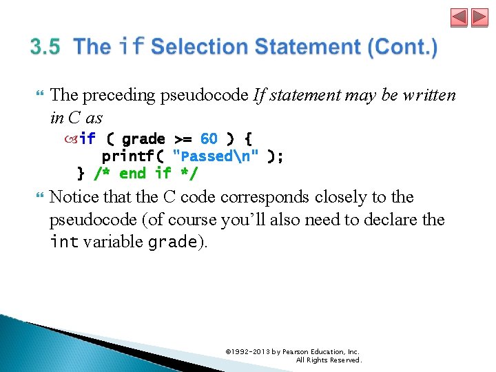  The preceding pseudocode If statement may be written in C as if (