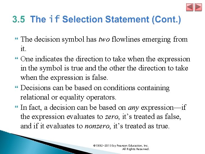  The decision symbol has two flowlines emerging from it. One indicates the direction