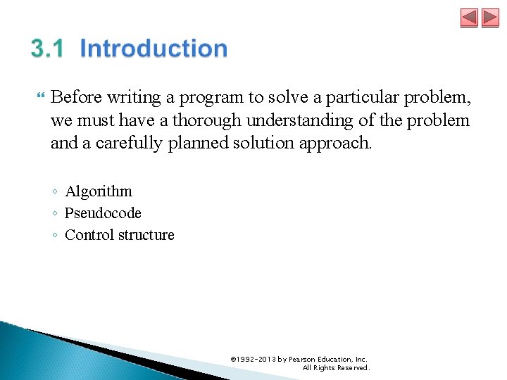  Before writing a program to solve a particular problem, we must have a