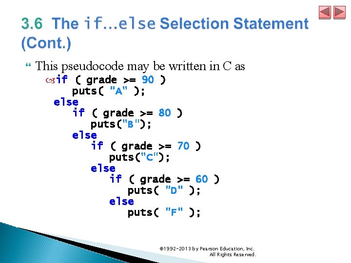  This pseudocode may be written in C as if ( grade >= 90