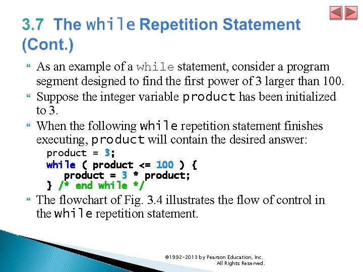  As an example of a while statement, consider a program segment designed to