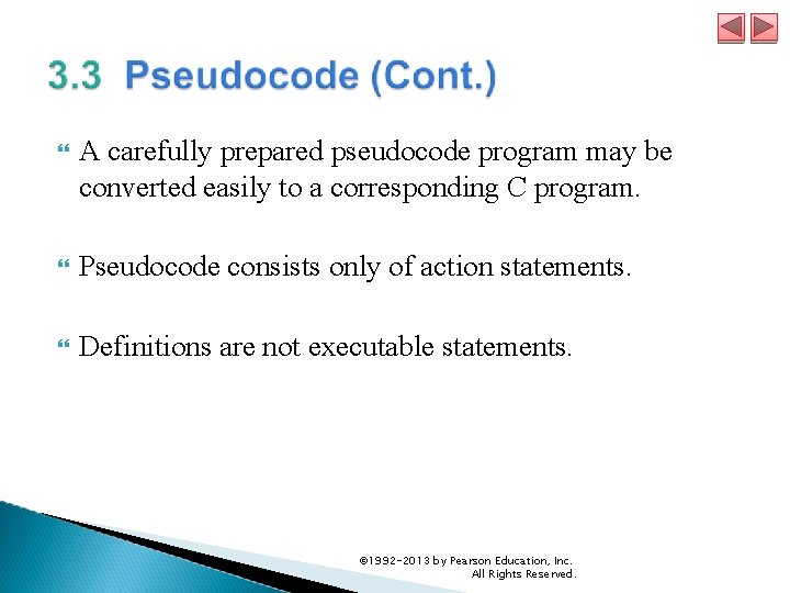  A carefully prepared pseudocode program may be converted easily to a corresponding C