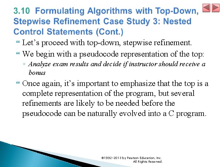  Let’s proceed with top-down, stepwise refinement. We begin with a pseudocode representation of