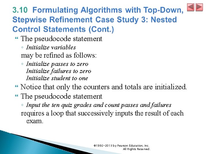  The pseudocode statement ◦ Initialize variables may be refined as follows: ◦ Initialize