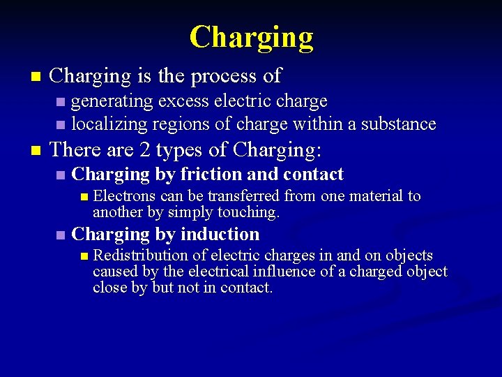 Charging n Charging is the process of generating excess electric charge n localizing regions