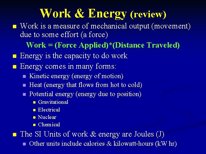 Work & Energy (review) n n n Work is a measure of mechanical output Work & Energy (review) n n n Work is a measure of mechanical output