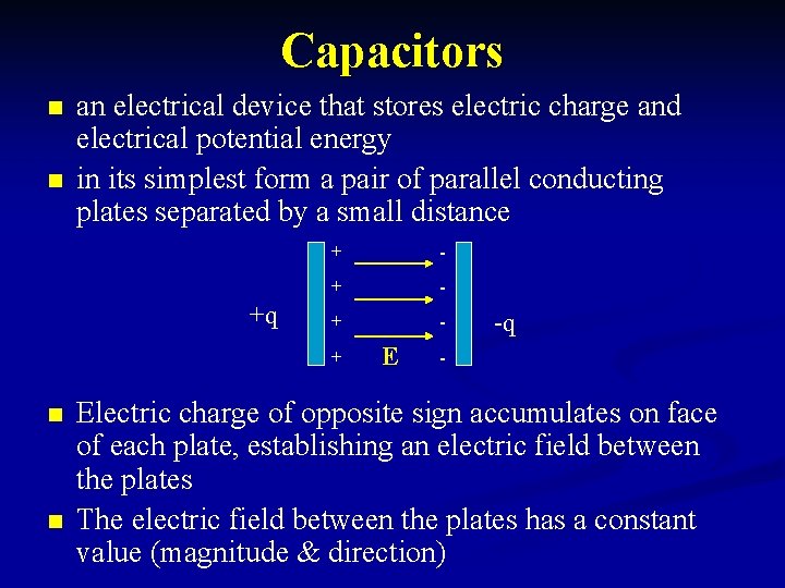 Capacitors n n an electrical device that stores electric charge and electrical potential energy