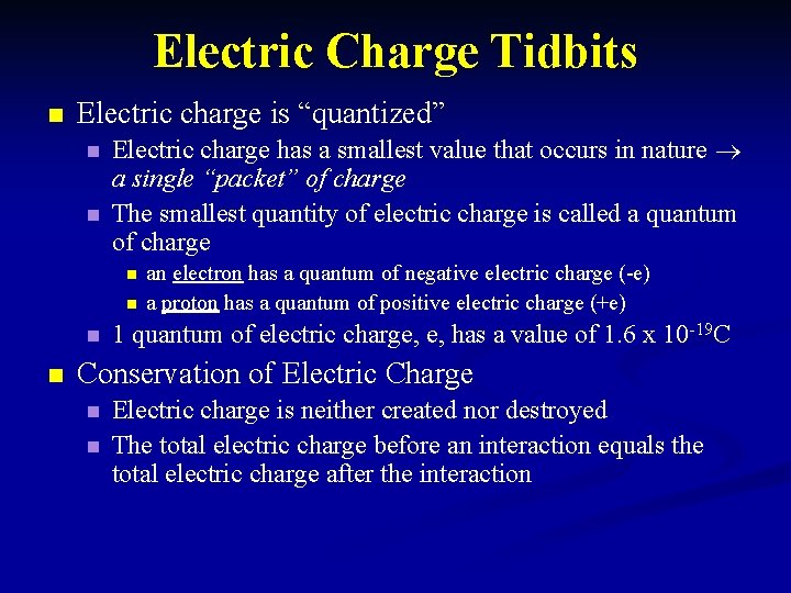 Electric Charge Tidbits n Electric charge is “quantized” n n Electric charge has a