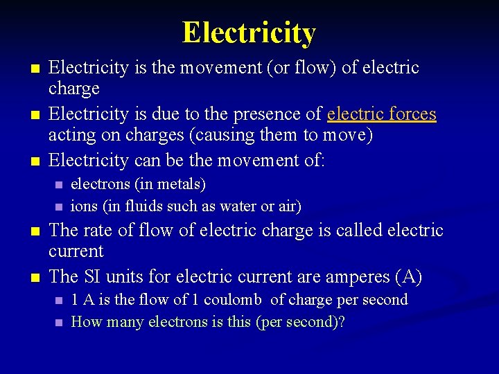 Electricity n n n Electricity is the movement (or flow) of electric charge Electricity