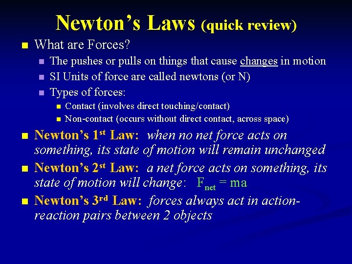 Newton’s Laws (quick review) n What are Forces? n n n The pushes or