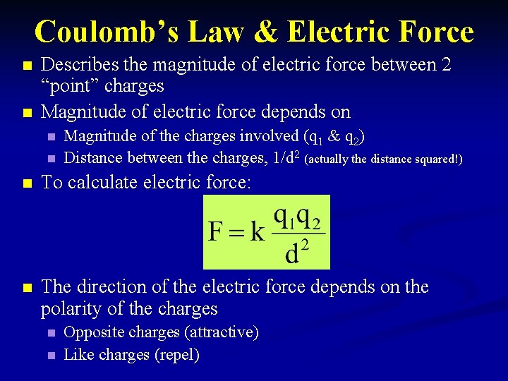 Coulomb’s Law & Electric Force n n Describes the magnitude of electric force between