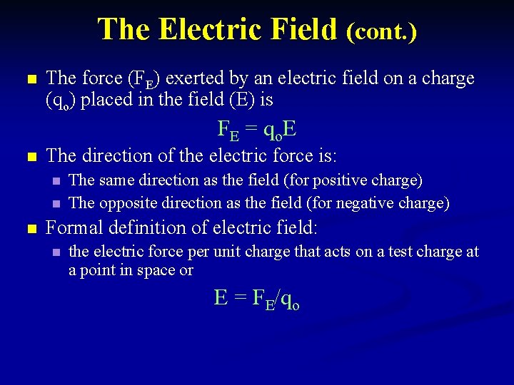 The Electric Field (cont. ) n The force (FE) exerted by an electric field