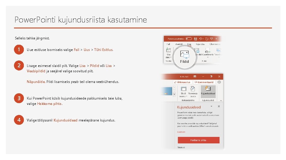 Power. Pointi kujundusriista kasutamine Selleks tehke järgmist. 1 Uue esitluse loomiseks valige Fail >