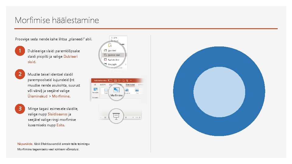 Morfimise häälestamine Proovige seda nende kahe lihtsa „planeedi“ abil. 1 Dubleerige slaid: paremklõpsake slaidi