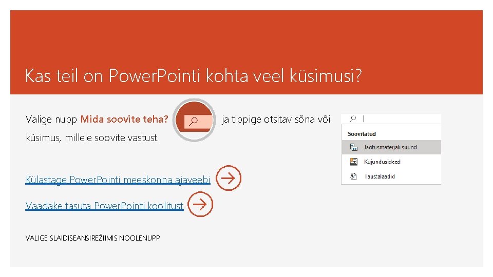 Kas teil on Power. Pointi kohta veel küsimusi? Valige nupp Mida soovite teha? küsimus,