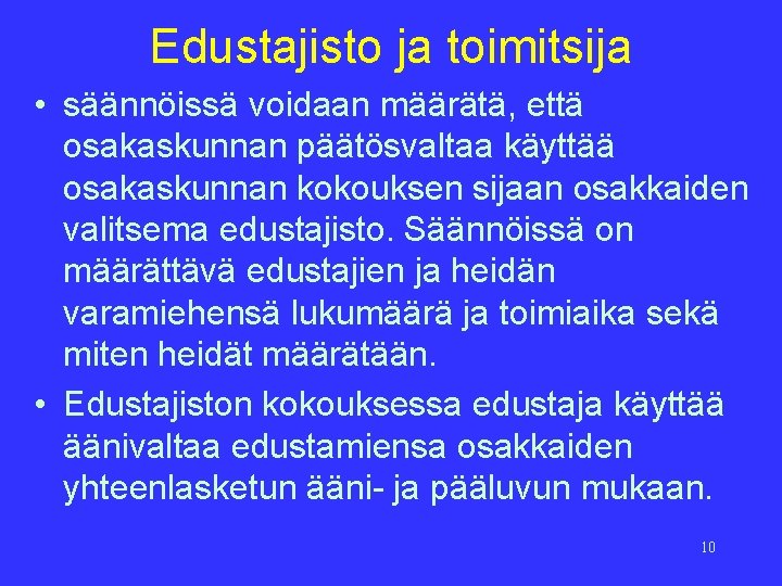 Edustajisto ja toimitsija • säännöissä voidaan määrätä, että osakaskunnan päätösvaltaa käyttää osakaskunnan kokouksen sijaan