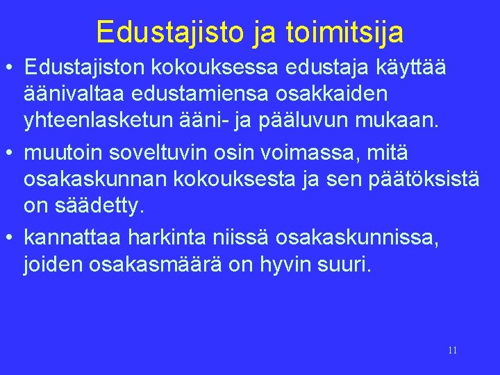 Edustajisto ja toimitsija • Edustajiston kokouksessa edustaja käyttää äänivaltaa edustamiensa osakkaiden yhteenlasketun ääni- ja