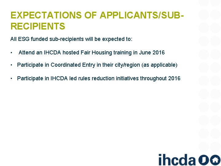 EXPECTATIONS OF APPLICANTS/SUBRECIPIENTS All ESG funded sub-recipients will be expected to: • Attend an