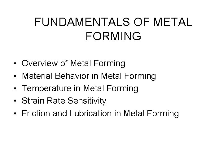 FUNDAMENTALS OF METAL FORMING • • • Overview of Metal Forming Material Behavior in