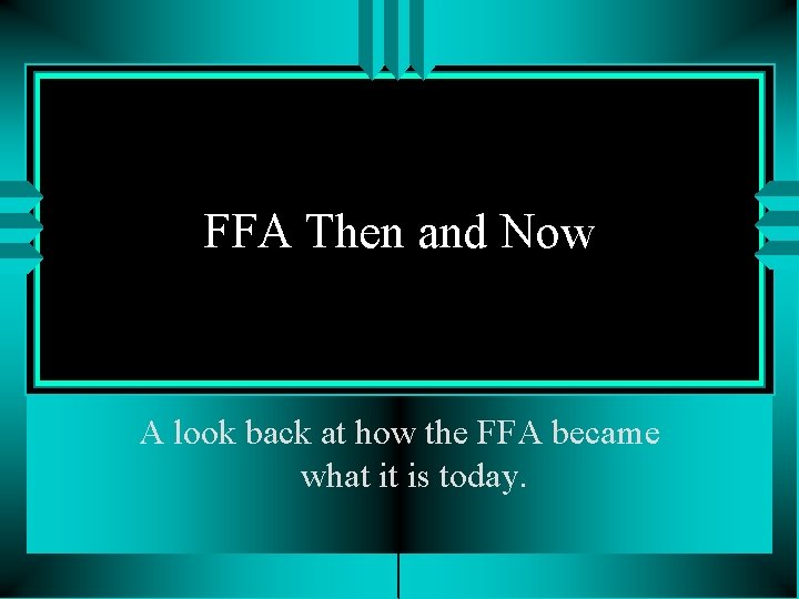 FFA Then and Now A look back at how the FFA became what it