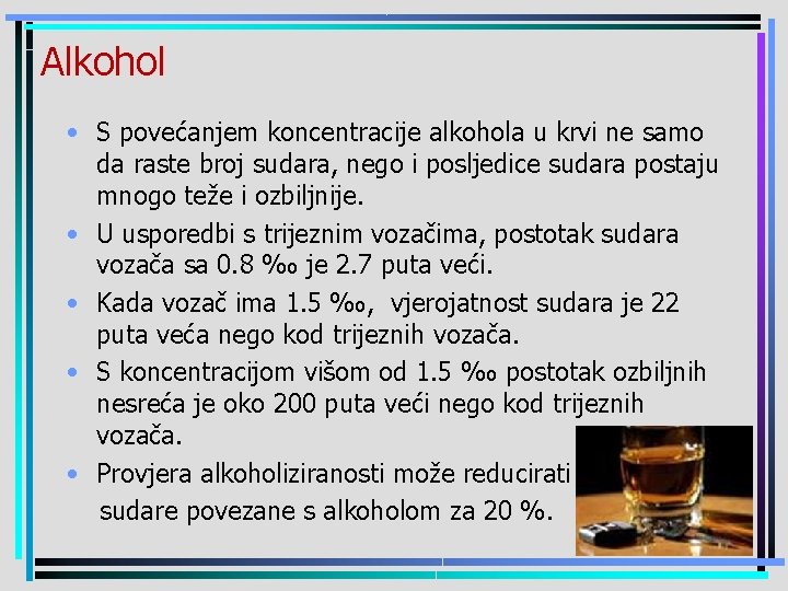 Alkohol • S povećanjem koncentracije alkohola u krvi ne samo da raste broj sudara,