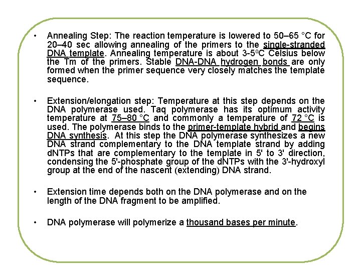  • Annealing Step: The reaction temperature is lowered to 50– 65 °C for