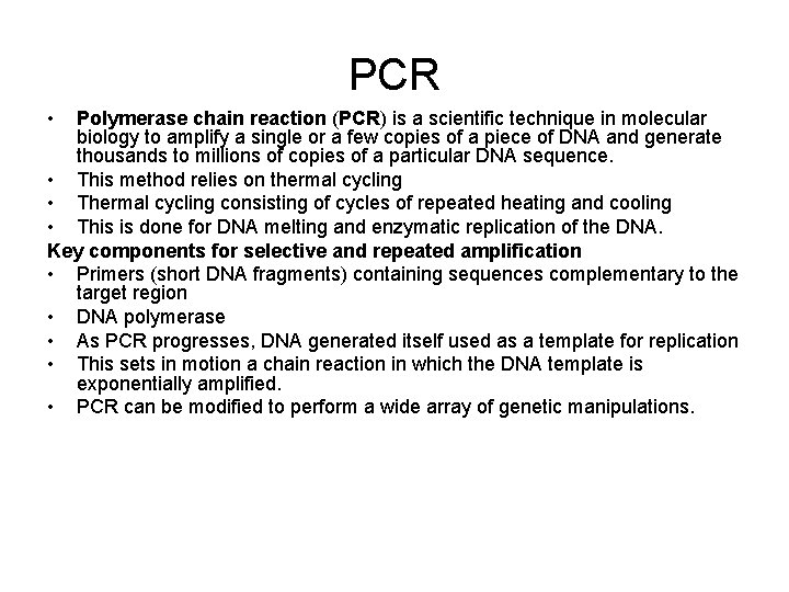 PCR • Polymerase chain reaction (PCR) is a scientific technique in molecular biology to