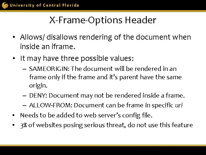 University of Central Florida X-Frame-Options Header • Allows/ disallows rendering of the document when