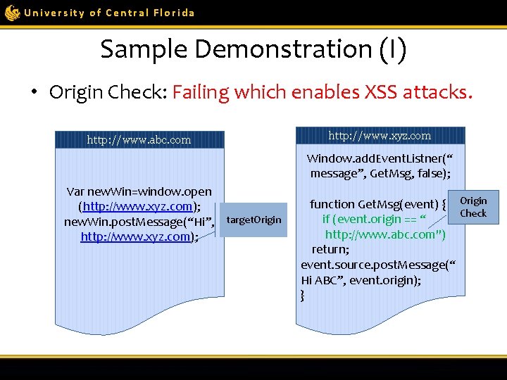 University of Central Florida Sample Demonstration (I) • Origin Check: Failing which enables XSS