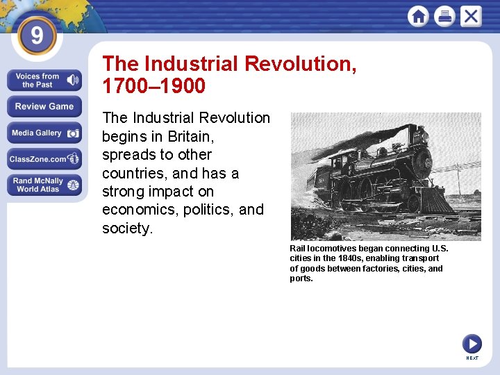 The Industrial Revolution, 1700– 1900 The Industrial Revolution begins in Britain, spreads to other