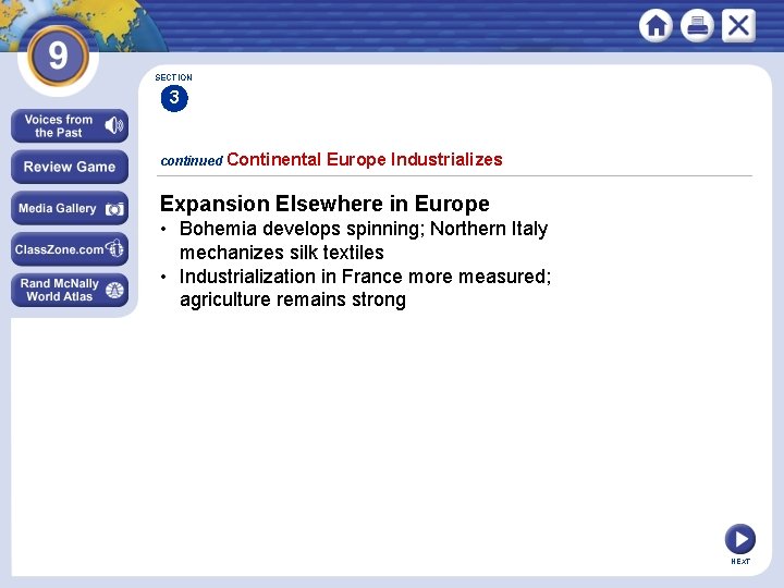 SECTION 3 continued Continental Europe Industrializes Expansion Elsewhere in Europe • Bohemia develops spinning;