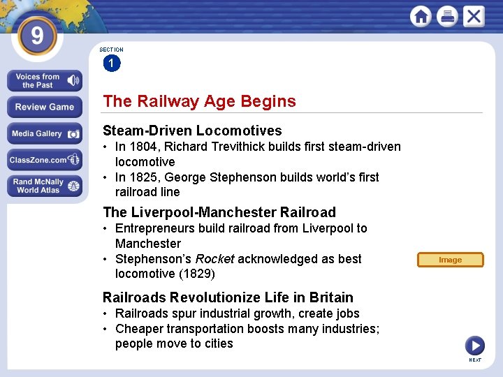 SECTION 1 The Railway Age Begins Steam-Driven Locomotives • In 1804, Richard Trevithick builds