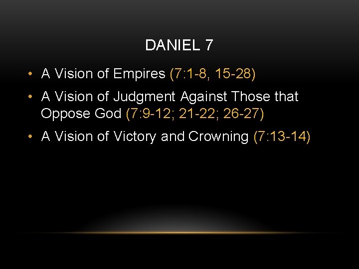 DANIEL 7 • A Vision of Empires (7: 1 -8, 15 -28) • A