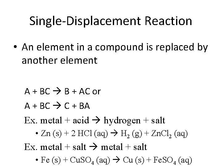 Single-Displacement Reaction • An element in a compound is replaced by another element A