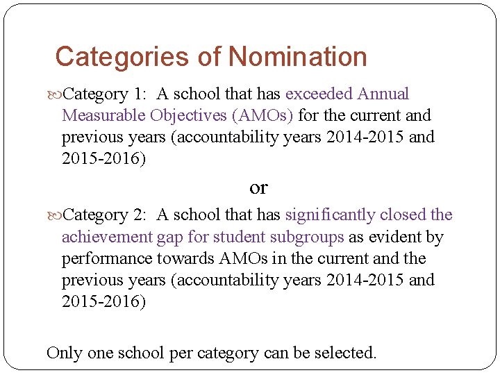 Categories of Nomination Category 1: A school that has exceeded Annual Measurable Objectives (AMOs)
