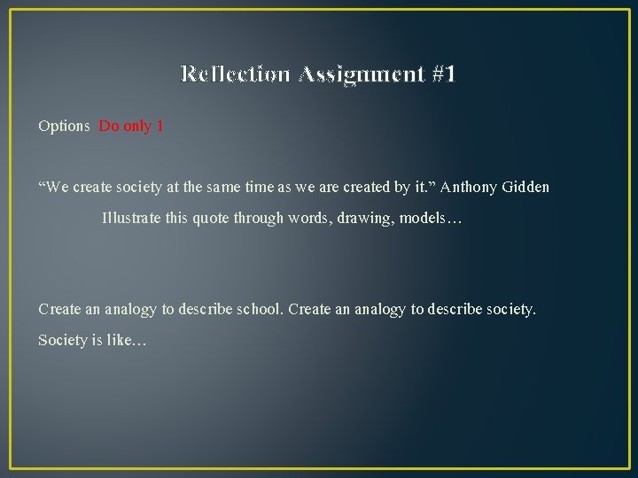 Reflection Assignment #1 Options Do only 1 “We create society at the same time