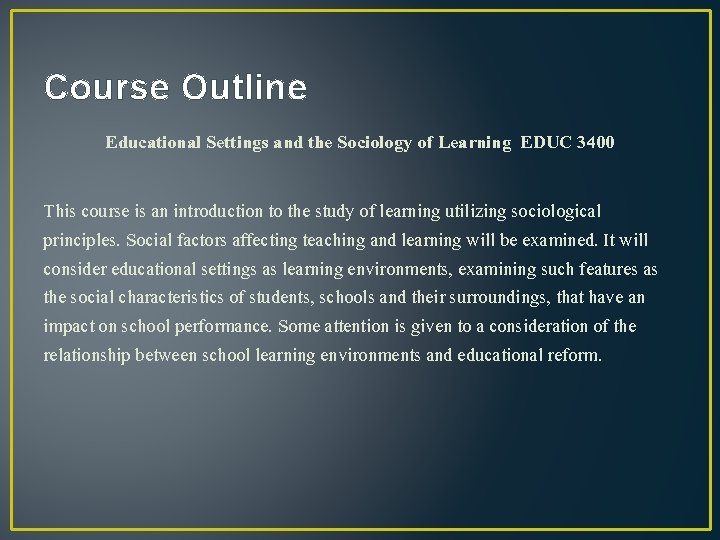 Course Outline Educational Settings and the Sociology of Learning EDUC 3400 This course is
