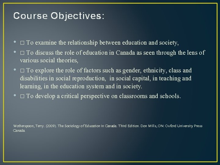 Course Objectives: • □ To examine the relationship between education and society, • □