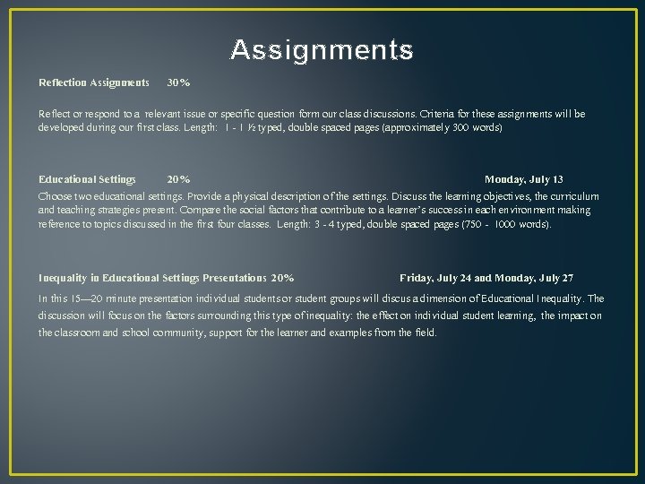 Assignments Reflection Assignments 30% Reflect or respond to a relevant issue or specific question