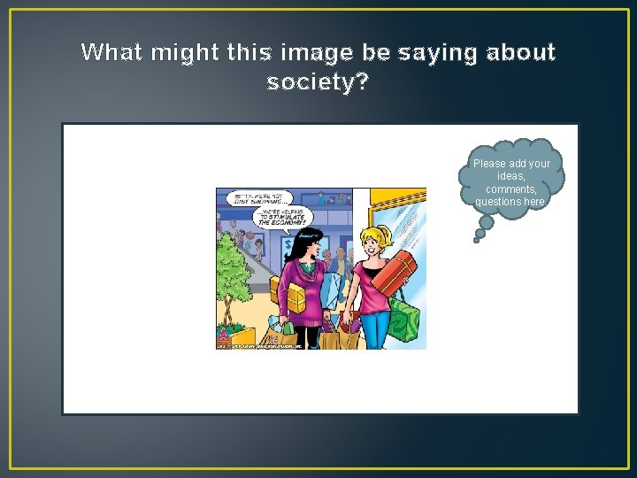 What might this image be saying about society? Please add your ideas, comments, questions