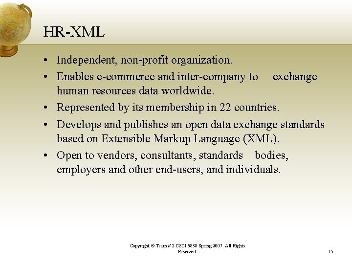 HR-XML • Independent, non-profit organization. • Enables e-commerce and inter-company to exchange human resources