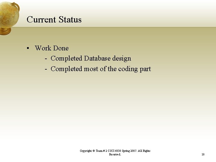 Current Status • Work Done - Completed Database design - Completed most of the