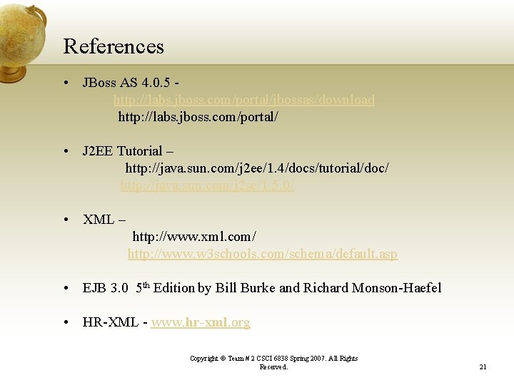 References • JBoss AS 4. 0. 5 http: //labs. jboss. com/portal/jbossas/download http: //labs. jboss.
