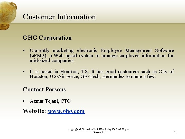 Customer Information GHG Corporation • Currently marketing electronic Employee Management Software (e. EMS), a