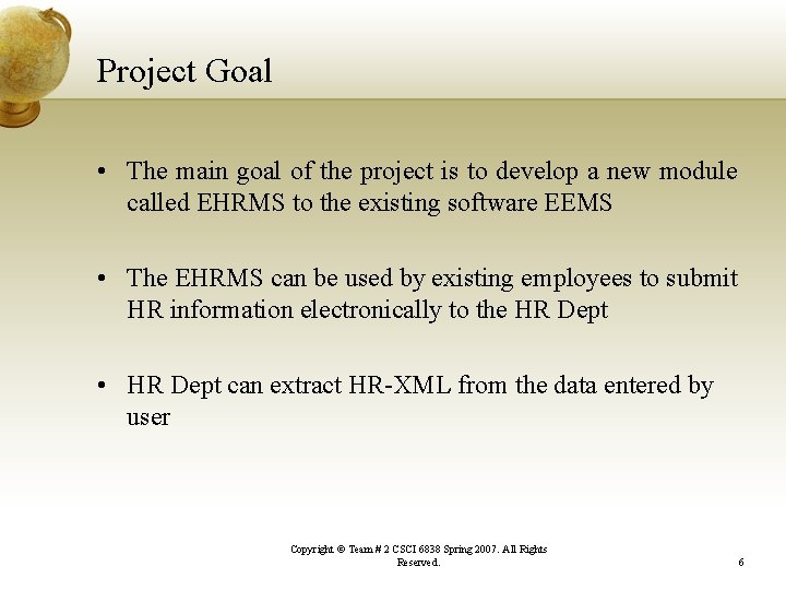 Project Goal • The main goal of the project is to develop a new