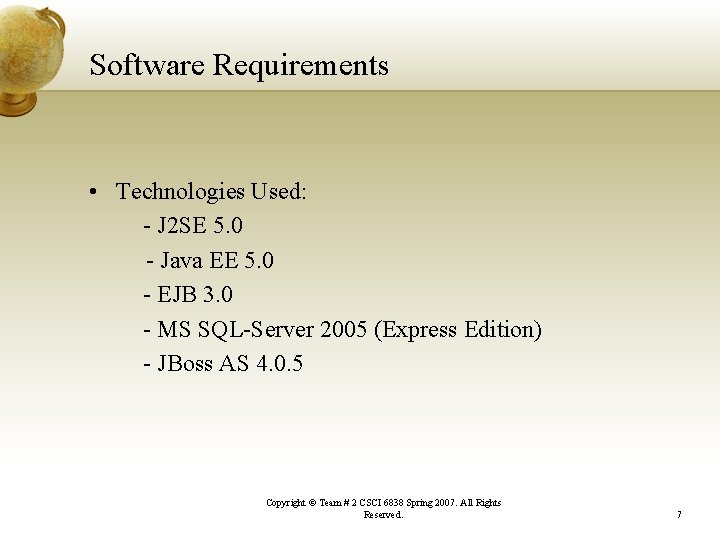 Software Requirements • Technologies Used: - J 2 SE 5. 0 - Java EE