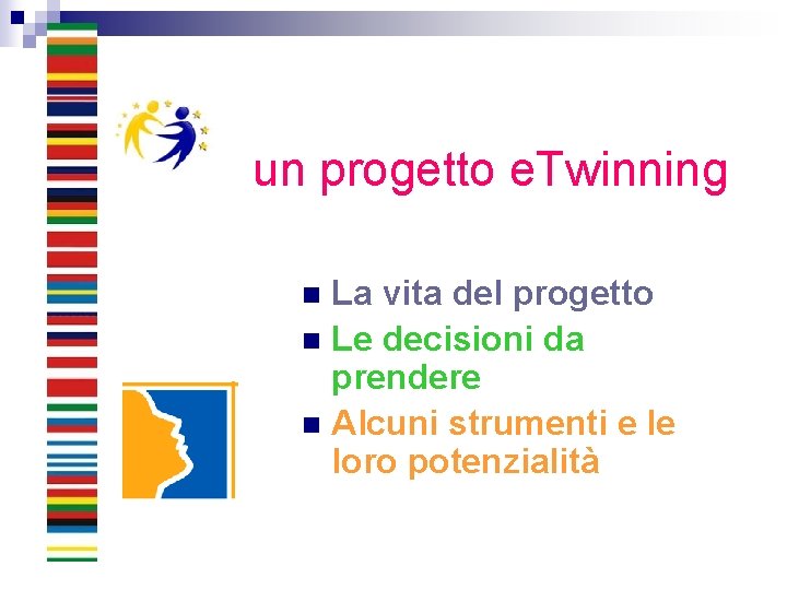 un progetto e. Twinning La vita del progetto n Le decisioni da prendere n