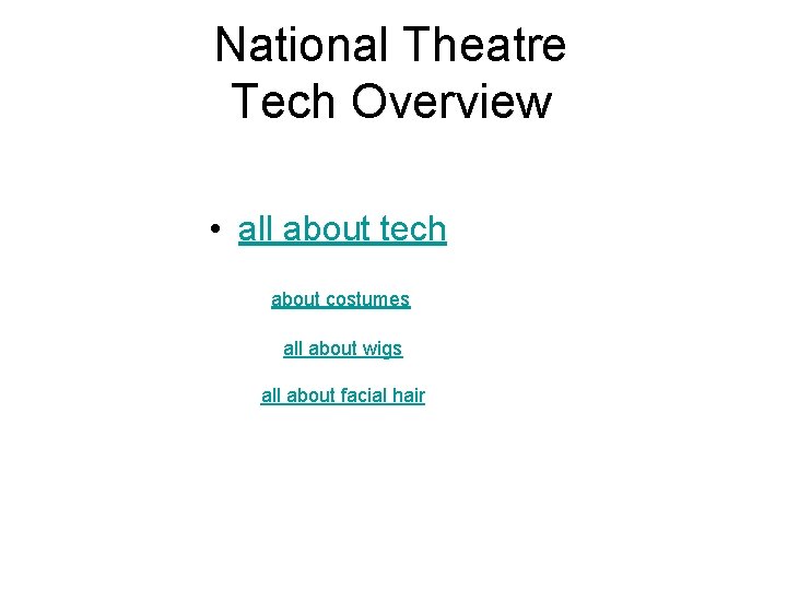 National Theatre Tech Overview • all about tech about costumes all about wigs all