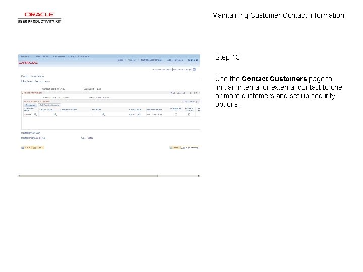 Maintaining Customer Contact Information Step 13 Use the Contact Customers page to link an