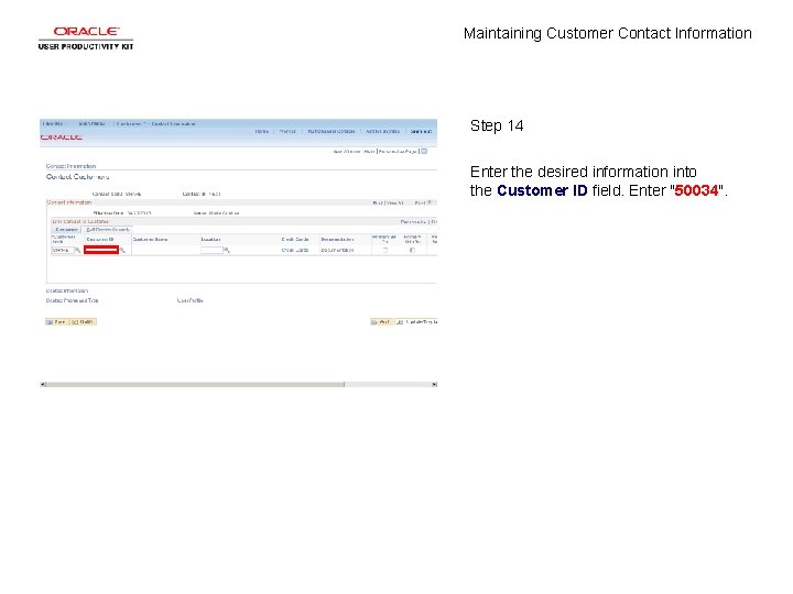 Maintaining Customer Contact Information Step 14 Enter the desired information into the Customer ID